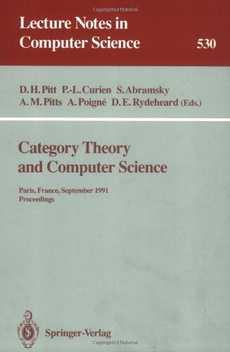 Category Theory and Computer Science: Paris, France, September 3-6, 1991. Proceedings (Lecture Notes in Computer Science)