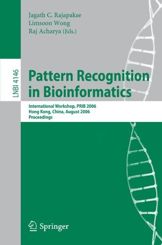 Pattern Recognition in Bioinformatics: International Workshop, PRIB 2006, Hong Kong, China, August 20, 2006, Proceedings (Lecture Notes in Computer Science / Lecture Notes in Bioinformatics)