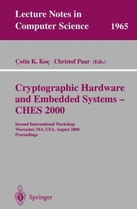 Cryptographic hardware and embedded systems : CHES 2000. Second international workshop, Worcester, MA, USA, August 17-18, 2000. Proceedings