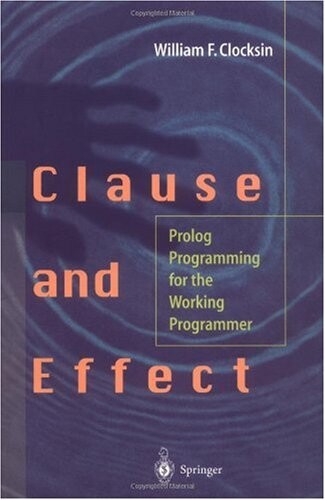 Clause and Effect: Prolog Programming for the Working Programmer