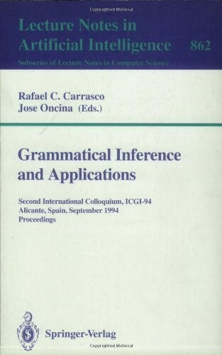 Grammatical inference and applications : Second international colloquium, ICGI-94 Alicante, Spain, September 21-23, 1994. Proceedings