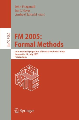 FM 2005: formal methods : international symposium of formal methods Europe, Newcastle, UK, july 18-22, 2005 : proceedings