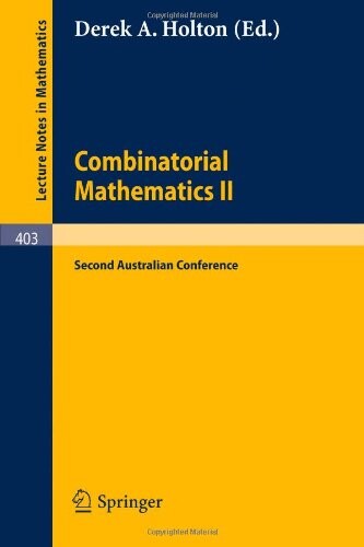 Combinatorial Mathematics II: Proceedings of the Second Australian Conference (Lecture Notes in Mathematics) (No. II)