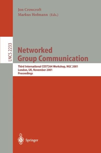 Networked group communication : third international COST264 workshop, NGC 2001, London, UK, November 7-9, 2001 : proceedings