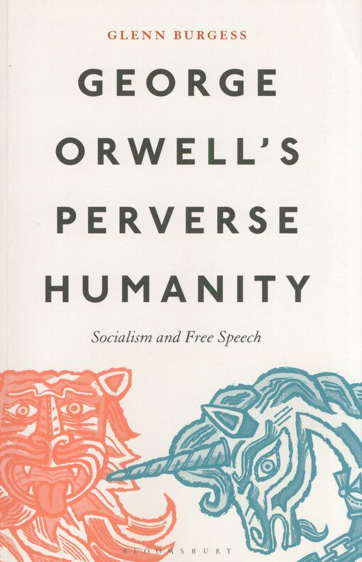 George Orwell's perverse humanity : socialism and free speech