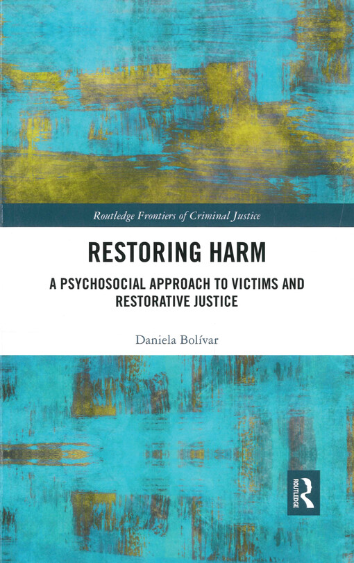 Restoring harm : a psychosocial approach to victims and restorative justice