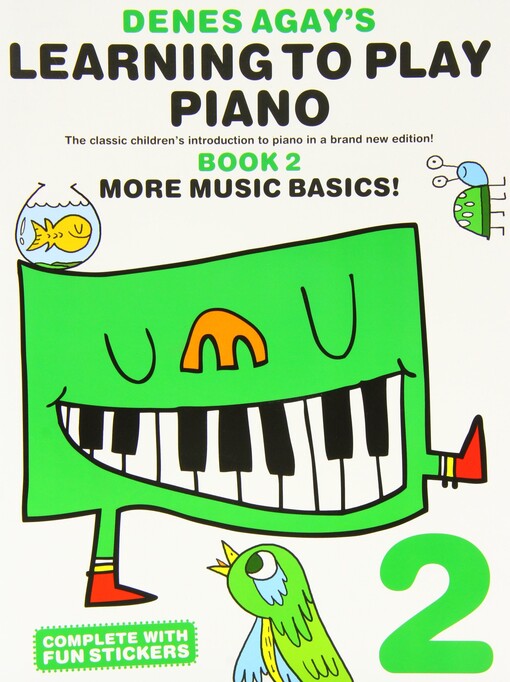 Denes Agay's learning to play piano :[the classic children's introduction to piano in a brand new edition!].Book 2,More music basics!