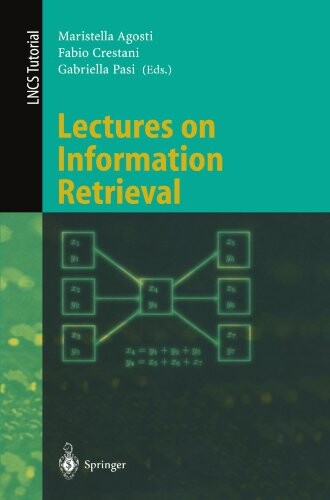 Lectures on information retrieval : third European summer-school, ESSIR 2000, Varenna, Italy, September 11-15, 2000 : revised lectures