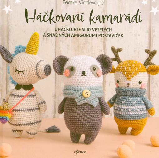 Háčkovaní kamarádi : uháčkujete si: 10 veselých a snadných amigurumi figurek / Femke Vindevogel ; z anglického originálu Peter Panda and pals ... přeložila Miroslava Lánská