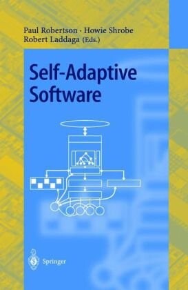 Self-Adaptive Software: First International Workshop, IWSAS 2000 Oxford, UK, April 17-19, 2000 Revised Papers (Lecture Notes in Computer Science)