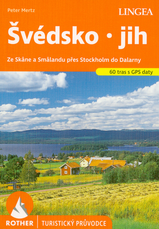Švédsko - jih : ze Skåne a Smålandu přes Stockholm do Dalarny : 60 turistických tras