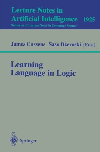 Learning Language in Logic (Lecture Notes in Computer Science / Lecture Notes in Artificial Intelligence)