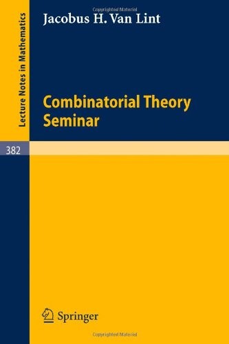 Combinatorial Theory Seminar Eindhoven University of Technology (Lecture Notes in Mathematics)