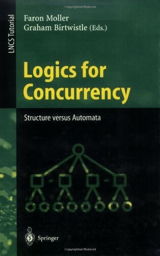 Logics for Concurrency: Structure versus Automata (Lecture Notes in Computer Science)