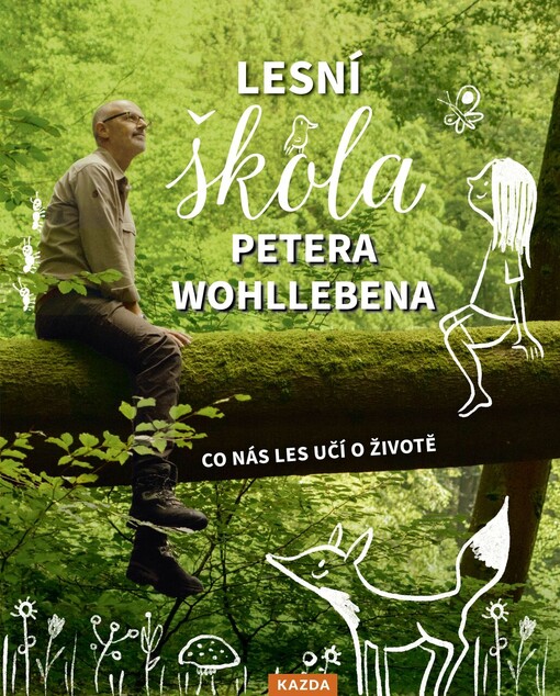 Lesní škola Petera Wohllebena : co nás les učí o životě