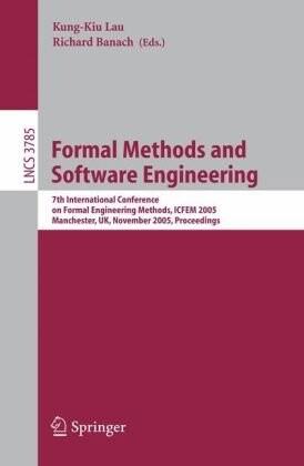 Formal Methods and Software Engineering: 7th International Conference on Formal Engineering Methods, ICFEM 2005, Manchester, UK, November 1-4, 2005, ... / Programming and Software Engineering)