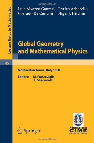 Global Geometry and Mathematical Physics: Lectures given at the 2nd Session of the Centro Internazionale Matematico Estivo (C.I.M.E.) held at ... Mathematics / C.I.M.E. Foundation Subseries)