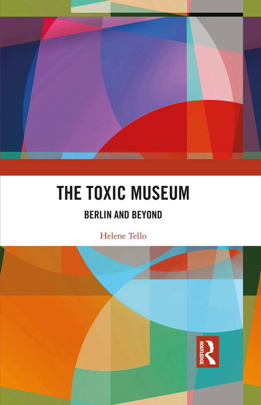 The toxic museum : Berlin and beyond 