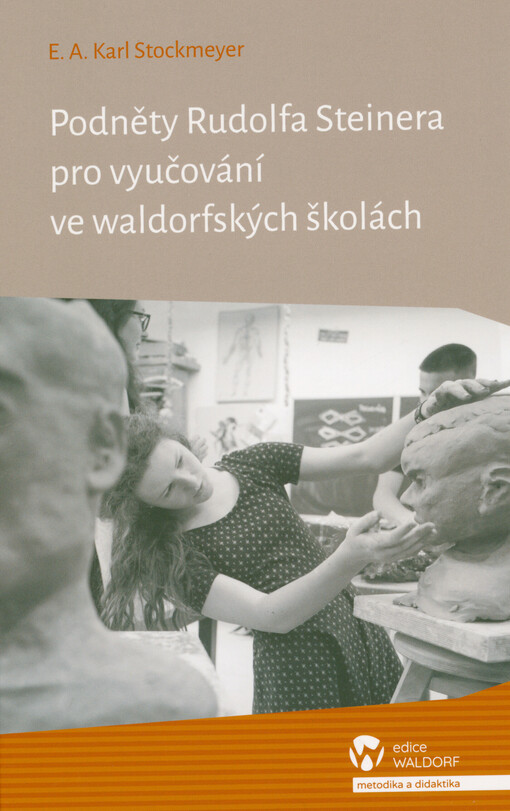Podněty Rudolfa Steinera pro vyučování ve waldorfských školách : sbírka pramenů pro práci kolegií učitelů