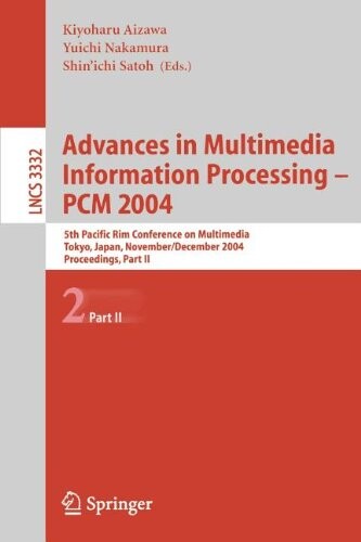 Advances in Multimedia Information Processing - PCM 2004: 5th Pacific Rim Conference on Multimedia, Tokyo, Japan, November 30 - December 3, 2004, ... (Lecture Notes in Computer Science) (Pt. 2)