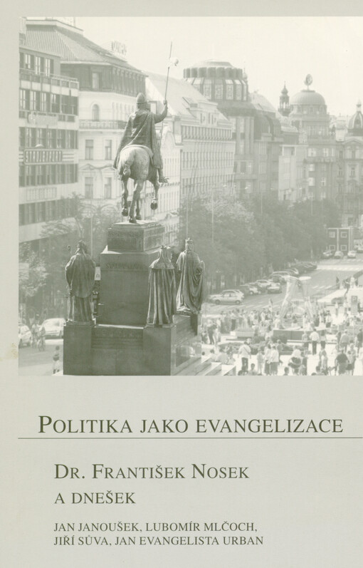 Politika jako evangelizace : dr. František Nosek a dnešek