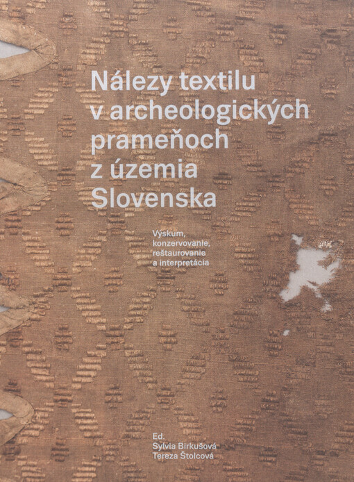 Nález textilu v archeologických prameňoch z územia Slovenska : výskum, konzervovanie, reštaurovanie a interpretácia