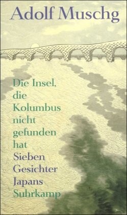 Die Insel, die Kolumbus nicht gefunden hat: Sieben Gesichter Japans (German Edition)