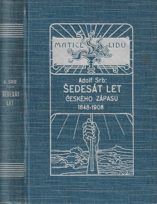 Šedesát let politického zápasu o práva národa českého 1848-1908