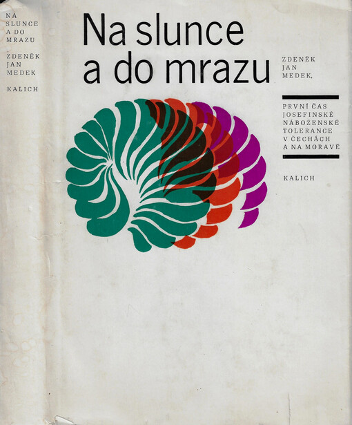 Na slunce a do mrazu : první čas josefinské náboženské tolerance v Čechách a na Moravě