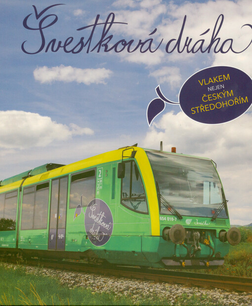 Švestková dráha : vlakem nejen Českým středohořím