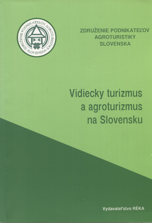 Vidiecky turizmus a groturzmus na Slovensku : metodická pomôcka pre agropodnikatel'ov číslo: 1