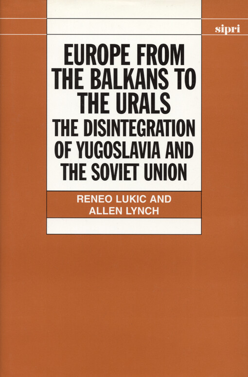 Europe from the Balkans to the Urals : the disintegration of Yugoslavia and the Soviet Union