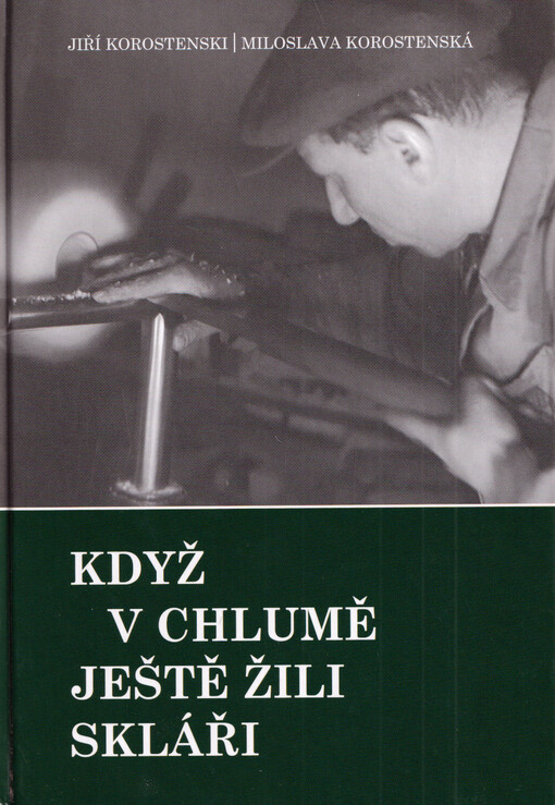 Když v Chlumě ještě žili skláři