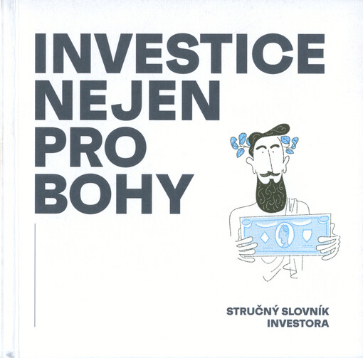 Investice nejen pro bohy : stručný slovník investora