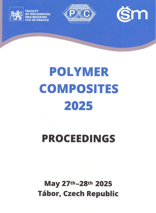 The International conference Polymer composites 2025 : proceedings ; May 27th - 28th 2025, Tábor, Czech Republic