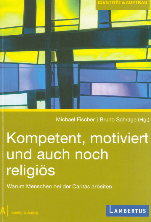 Kompetent, motiviert und auch noch religiös : warum Menschen bei der Caritas arbeiten