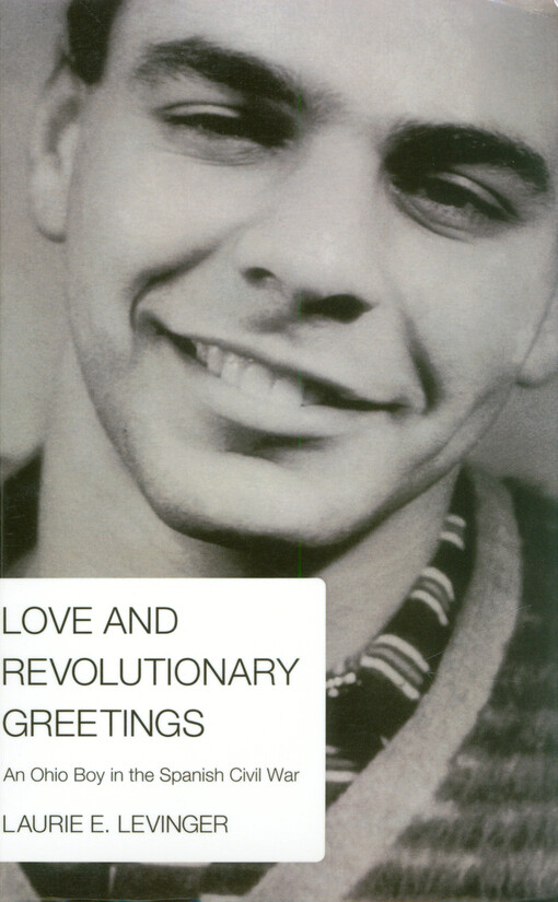 Love and revolutionary greetings : an Ohio boy in the Spanish civil war