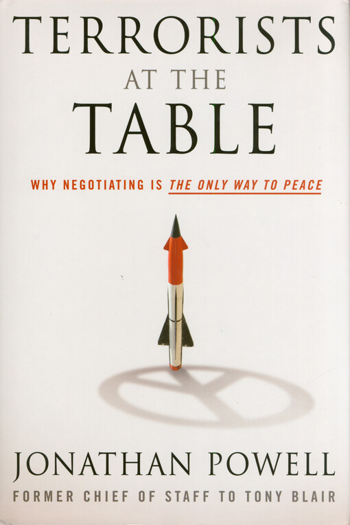 Terrorists at the table : why negotiating is the only way to peace