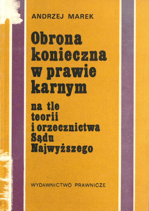 Obrona konieczna w prawie karnym na tle teorii i orzecznictwa Sadu Najwyższego