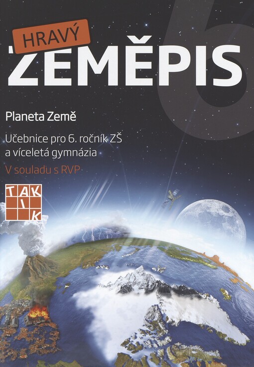 Hravý zeměpis 6 :planeta Země : pro 6. ročník ZŠ a víceletá gymnázia : v souladu s RVP