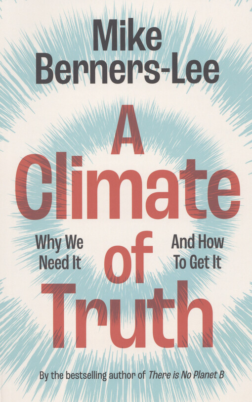 A climate of truth : why we need it and how to get it