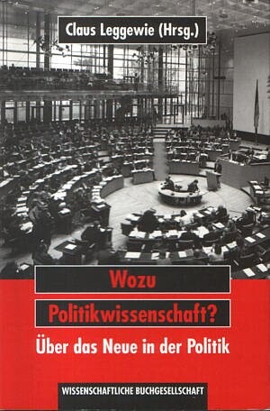 Wozu Politikwissenschaft?: Uber das Neue in der Politik (German Edition)