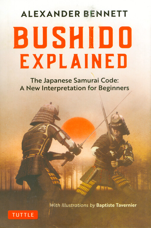 Bushido explained : the Japanese samurai code : a new interpretation for beginners