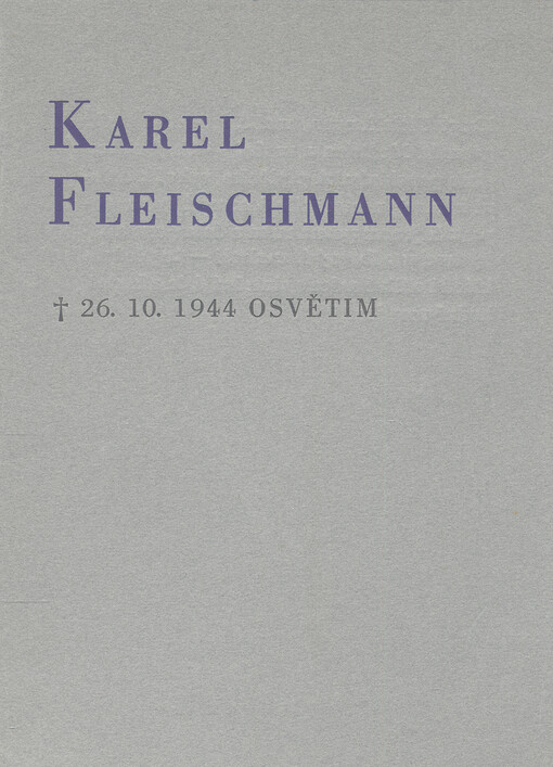 Karel Fleischmann : † 26.10.1944 Osvětim