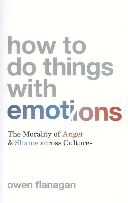How to do things with emotions : the morality of anger and shame across cultures