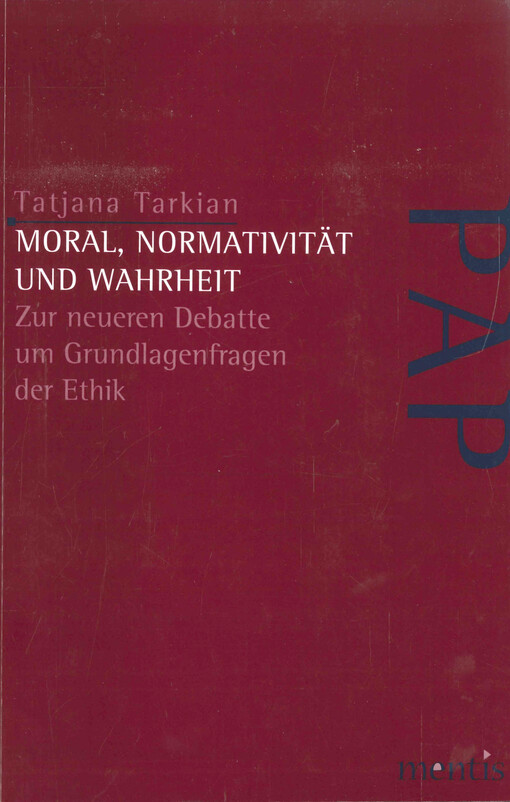 Moral, Normativität und Wahrheit : zur neueren Debatte um Grundlagenfragen der Ethik