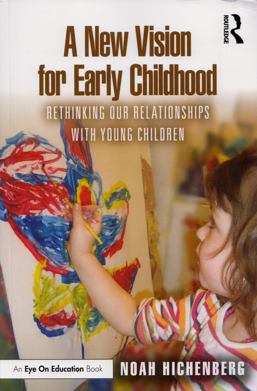 A new vision for early childhood : rethinking our relationships with young children
