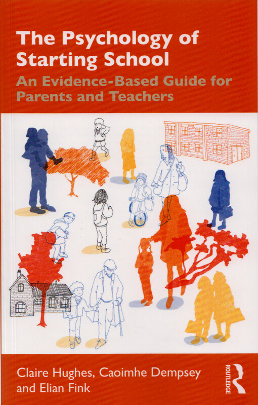 The psychology of starting school : an evidence-based guide for parents and teachers
