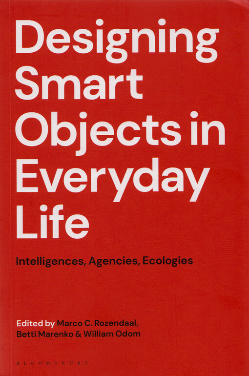 Designing smart objects in everyday life : intelligences, agencies, ecologies