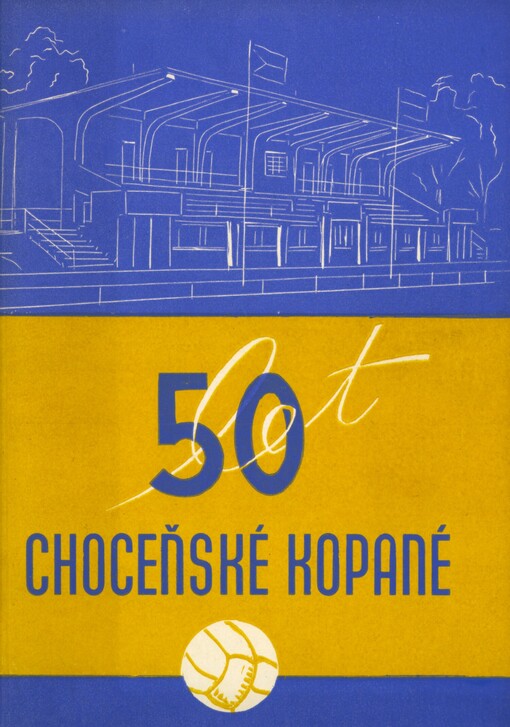 50 let choceňské kopané :1912-1962